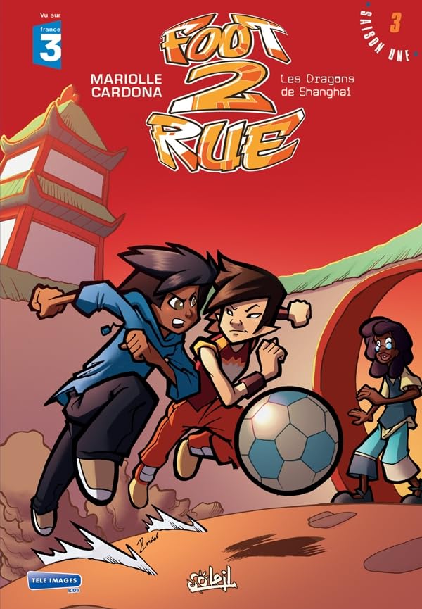 Foot 2 Rue T03: Les Dragons de Shangai
