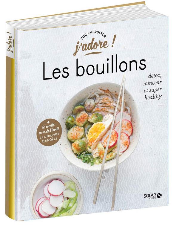 Bouillons : détox, minceur et super healthy - j'adore