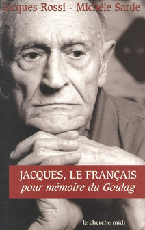 Jacques, le Français : Pour mémoire du Goulag