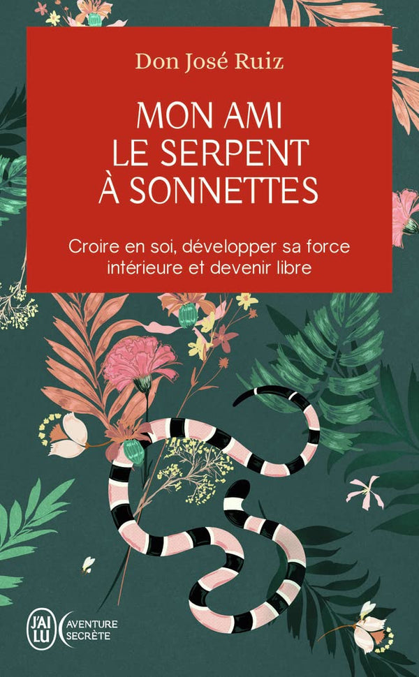 Mon ami le serpent à sonnette: Croire en soi, développer sa force intérieure et devenir libre