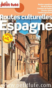 ROUTES CULTUREL. ESPAGNE 2016 PETIT FUTE: ROUTES RUPESTRES/VIA DE LA PLATA/CAMINOS PASION/CHARLES QUINT/CAMINO IGNACIANO