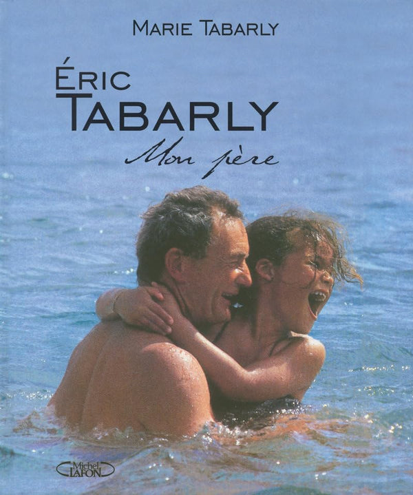 Eric Tabarly mon père: Mon père