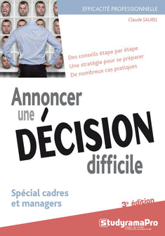 Annoncer une décision difficile: Spécial cadres et managers