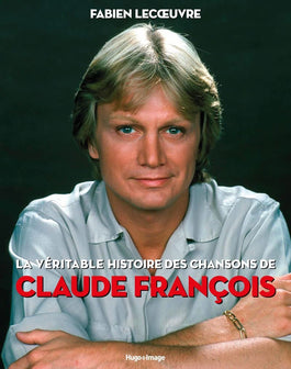 La véritable histoire des chansons de Claude François