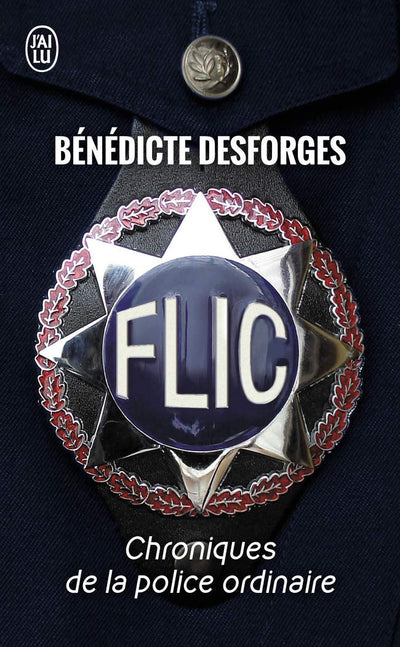 Flic: Chroniques de la police ordinaire