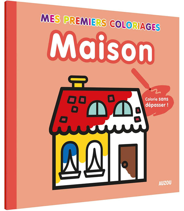 MAISON (COLL. MES PREMIERS COLORIAGES): COLORIE SANS DEPASSER !