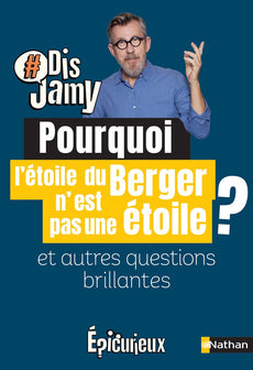 Dis Jamy- Pourquoi l'étoile du berger n'est pas une étoile ? et autres questions brillantes... Epicurieux