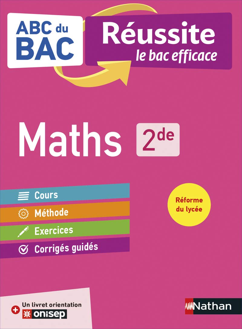 Maths 2de - ABC du BAC Réussite - Programme de seconde 2022-2023 - Cours, Méthode, Exercices + Livret d'orientation Onisep
