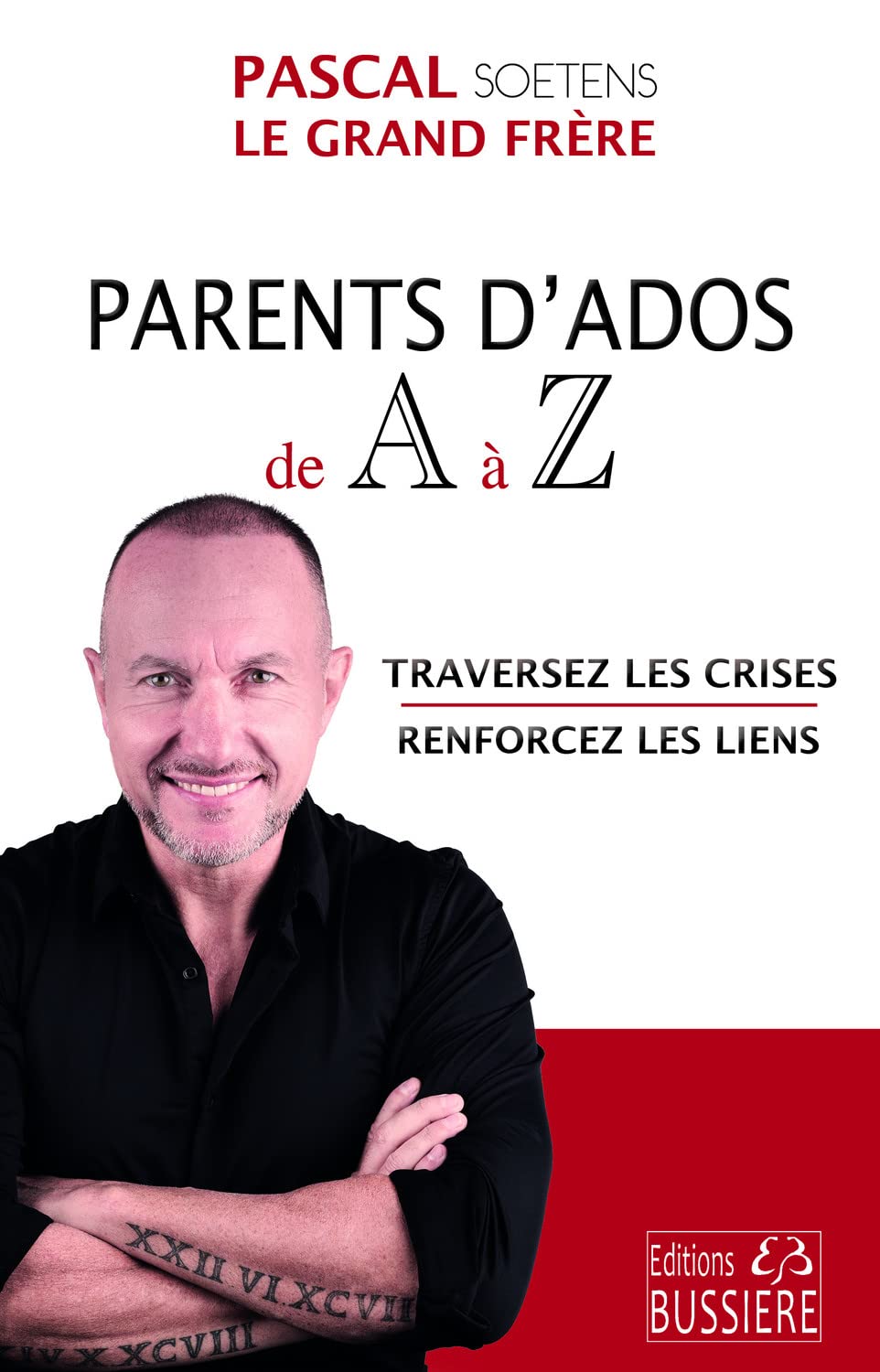 Parents d'Ados de A à Z - Traversez les crises - Renforcez les liens