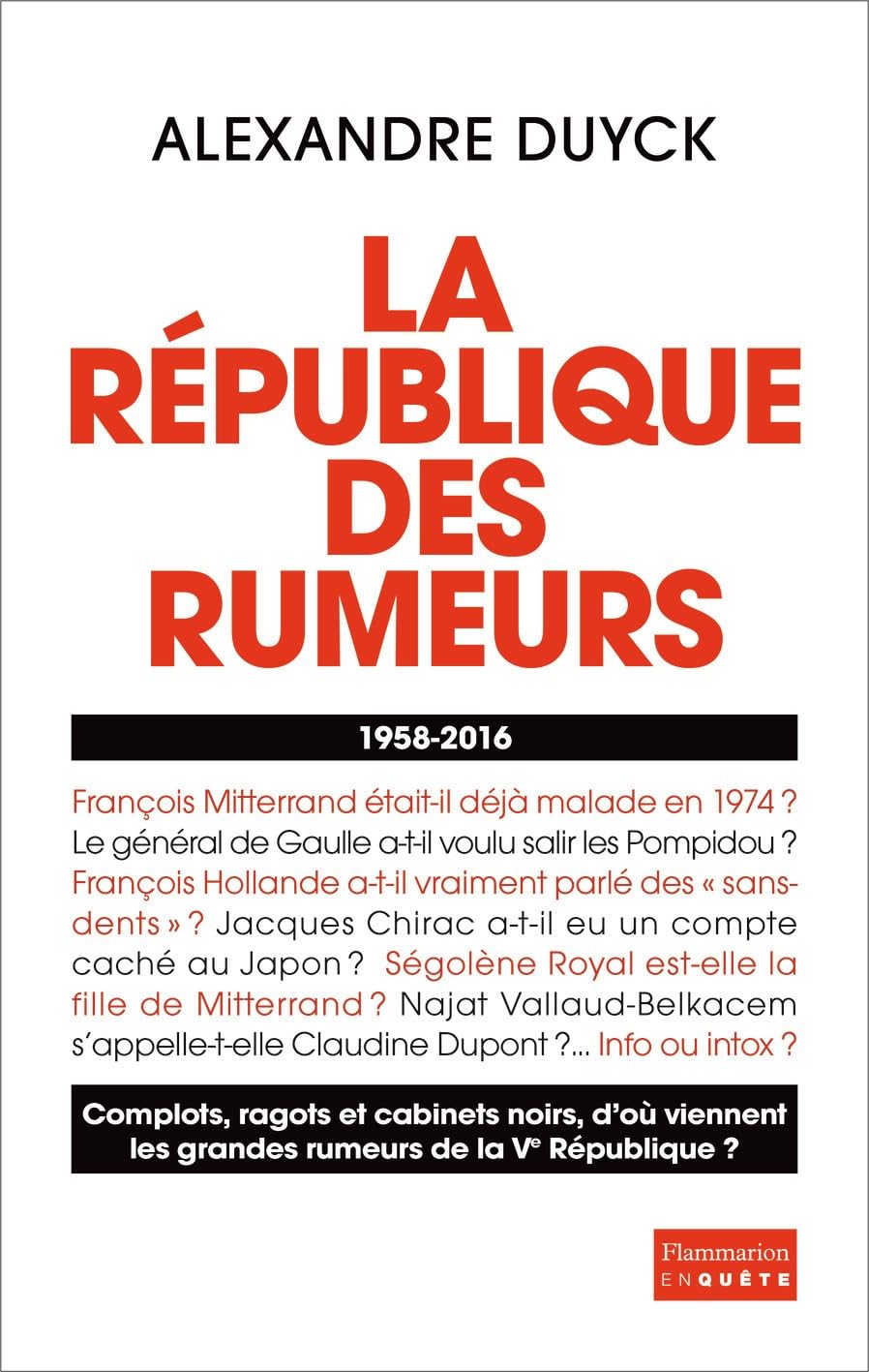 La République des rumeurs: (1958-2016)