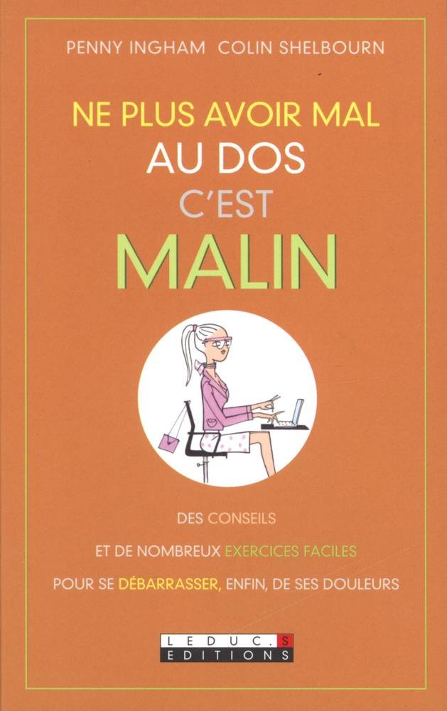 Ne plus avoir mal au dos, c'est malin: éviter toutes les tensions grâce à la méthode Alexander