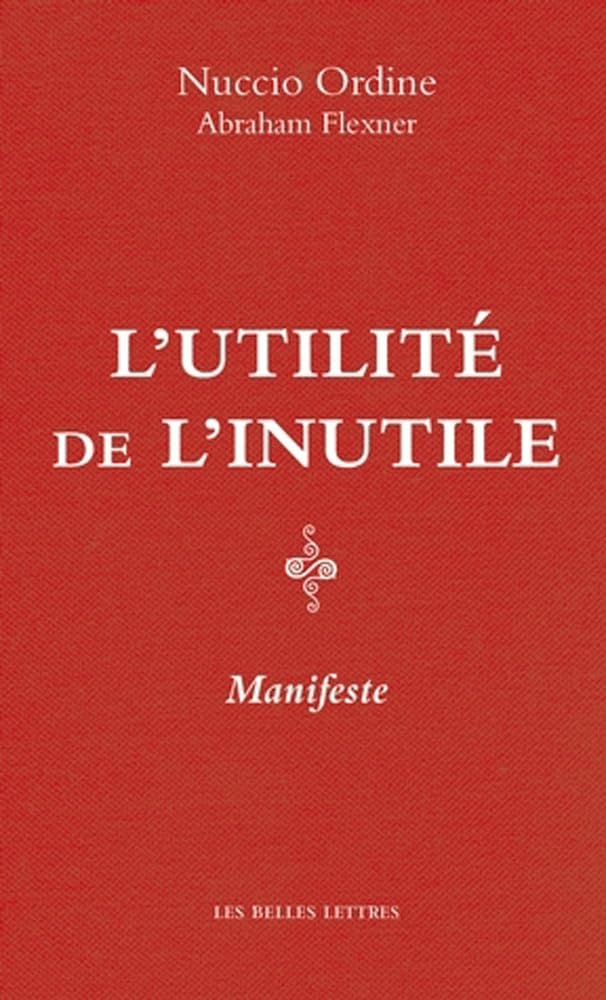 L'utilité de l'inutile: Manifeste, suivi d'un essai d'Abraham Flexner