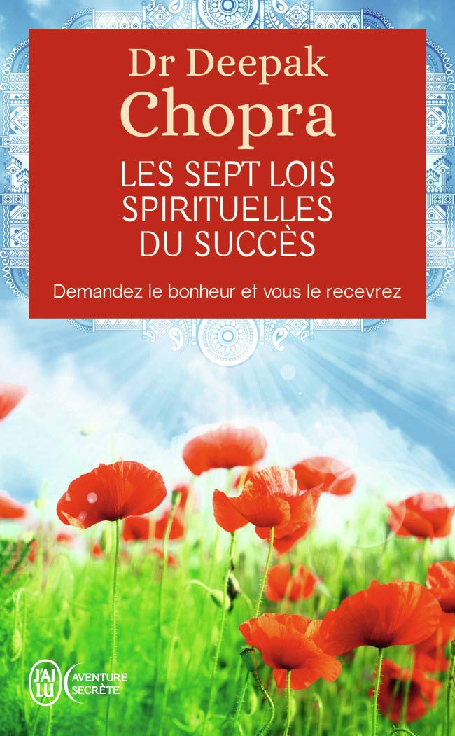 Les sept lois spirituelles du succès - Demandez le bonheur et vous le recevrez