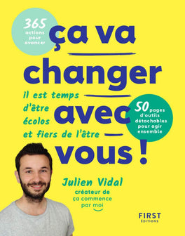 Ca va changer avec vous ! Il est temps d'être écolos et fiers de l'être - 365 actions pour avancer, 50 pages d'outils outils détachables pour agir ensemble