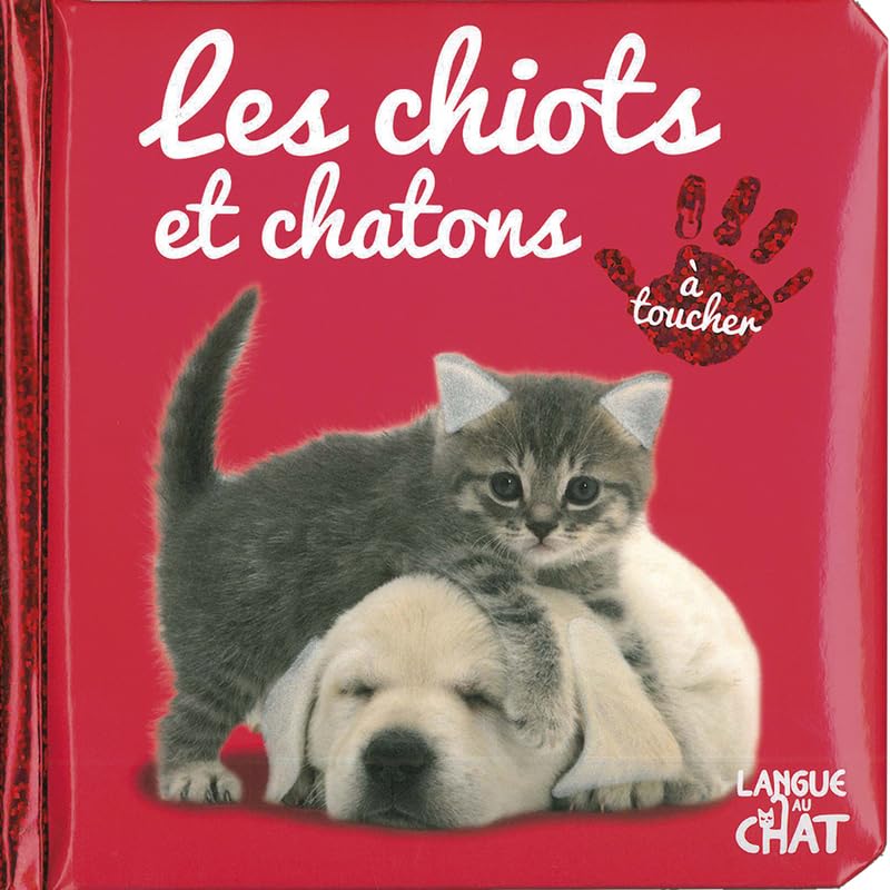 Bébé touche-à-tout - Les chiots et chatons - Imagier photo avec matières à toucher - Animaux - Dès 12 mois