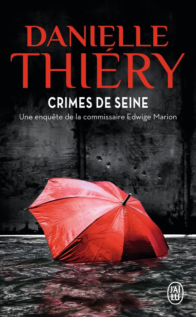 Crimes de Seine: Une enquête de la commissaire Edwige Marion