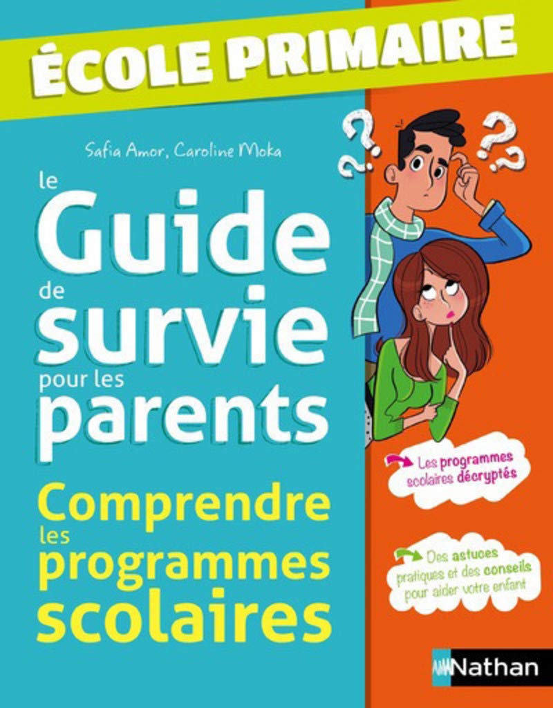 Le Guide de survie pour les parents: Comprendre les programmes scolaires - École primaire