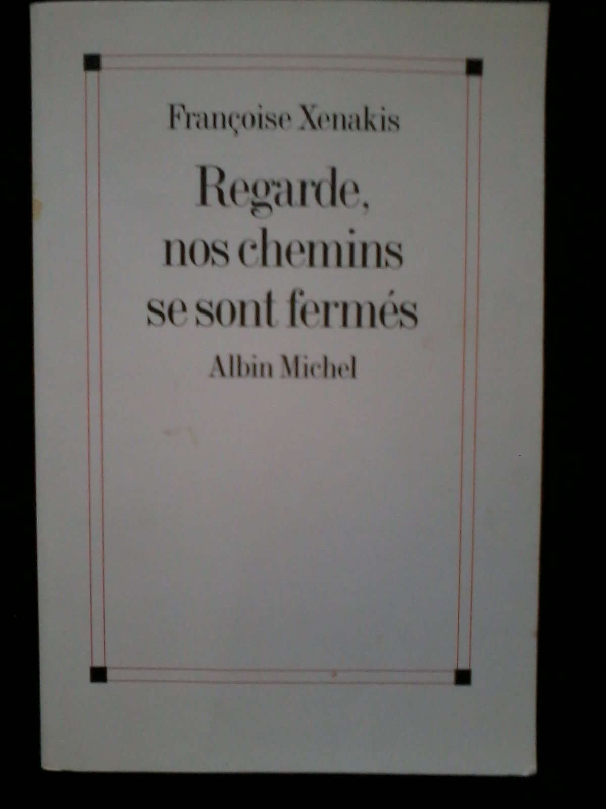 Regarde, nos chemins se sont fermés