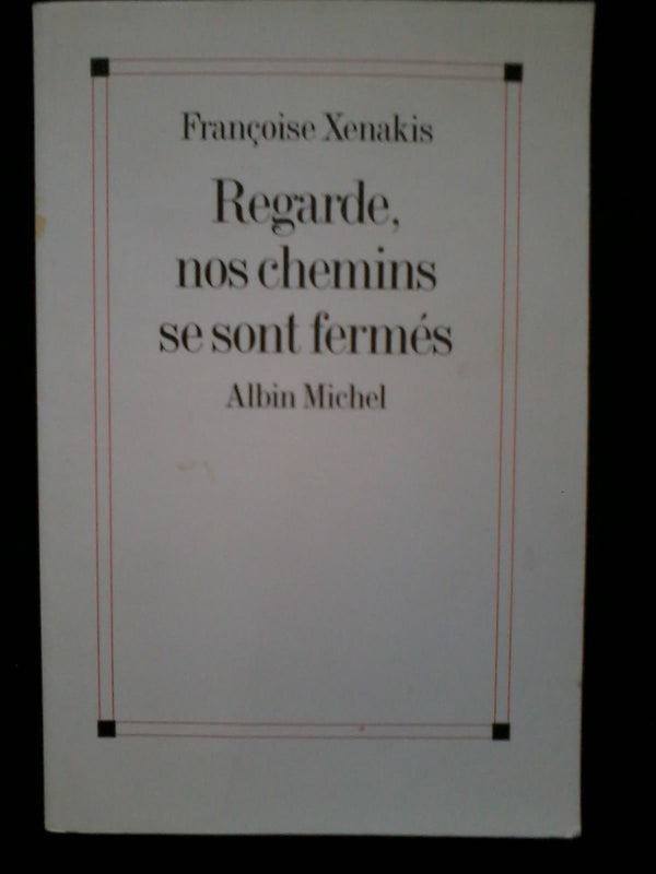 Regarde, nos chemins se sont fermés