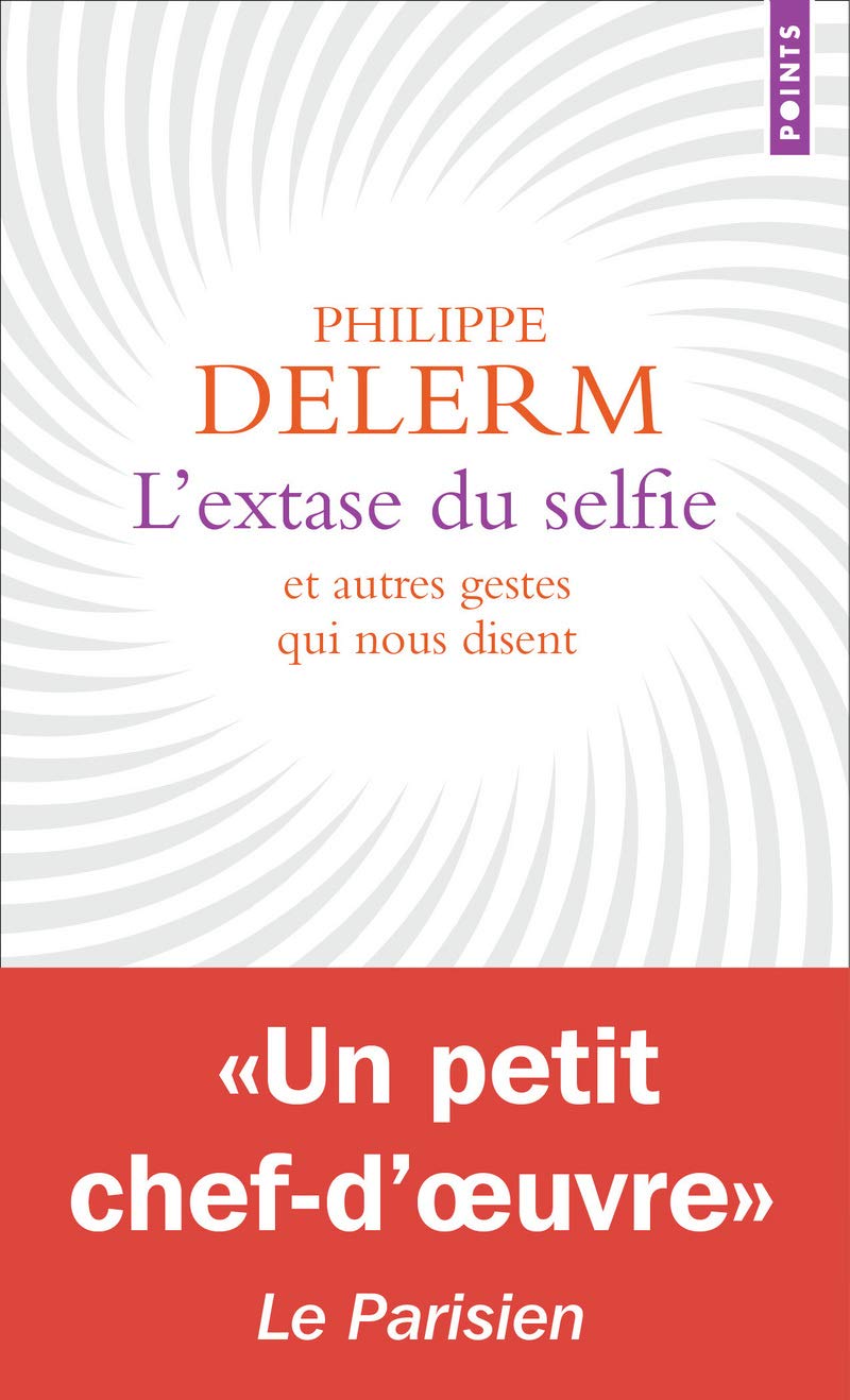 L'Extase du selfie: Et autres gestes qui nous disent