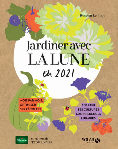 Jardiner avec la Lune: pour l'année 2021