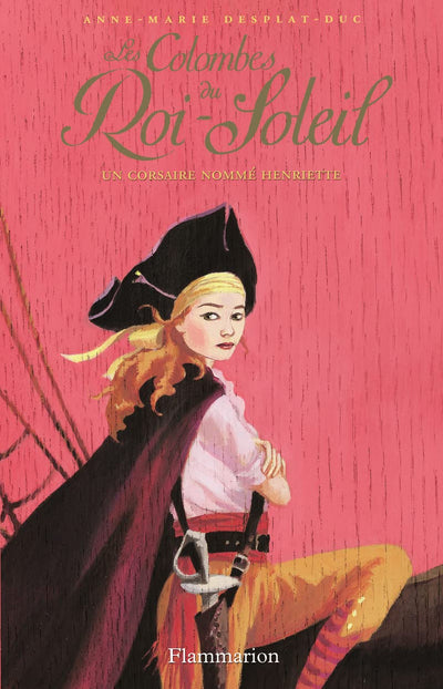 Les Colombes du Roi-Soleil: Un corsaire nommé Henriette (7)