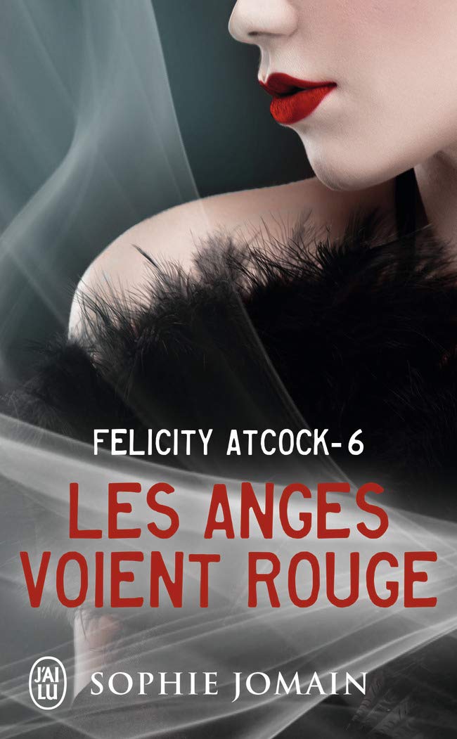 Felicity Atcock, 6 : Les anges voient rouge