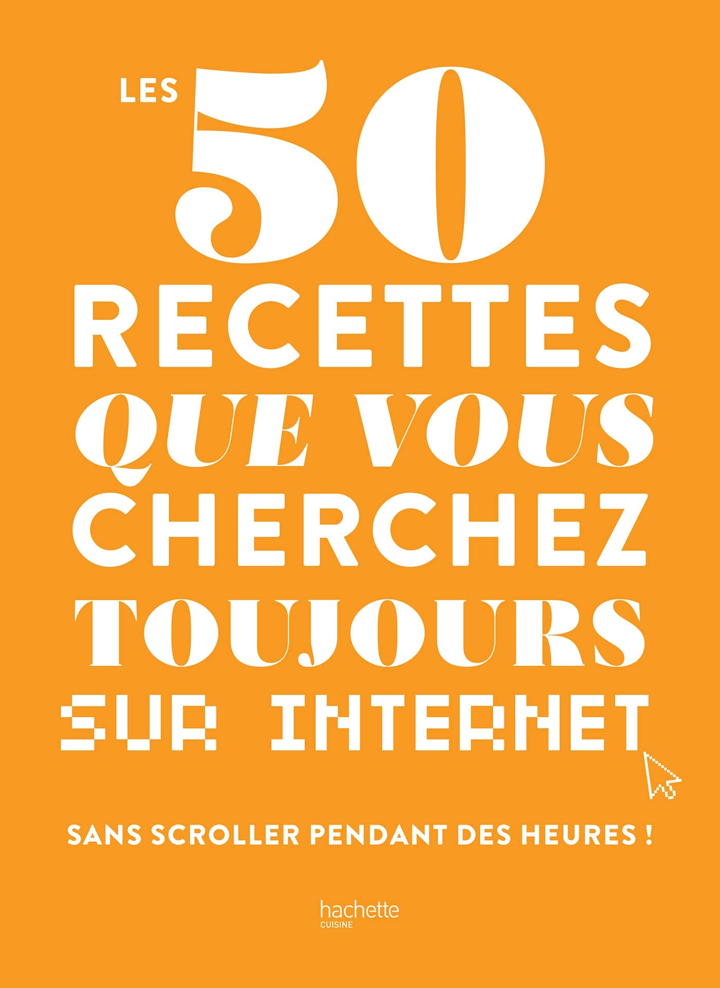 Les 50 recettes que vous cherchez toujours sur internet