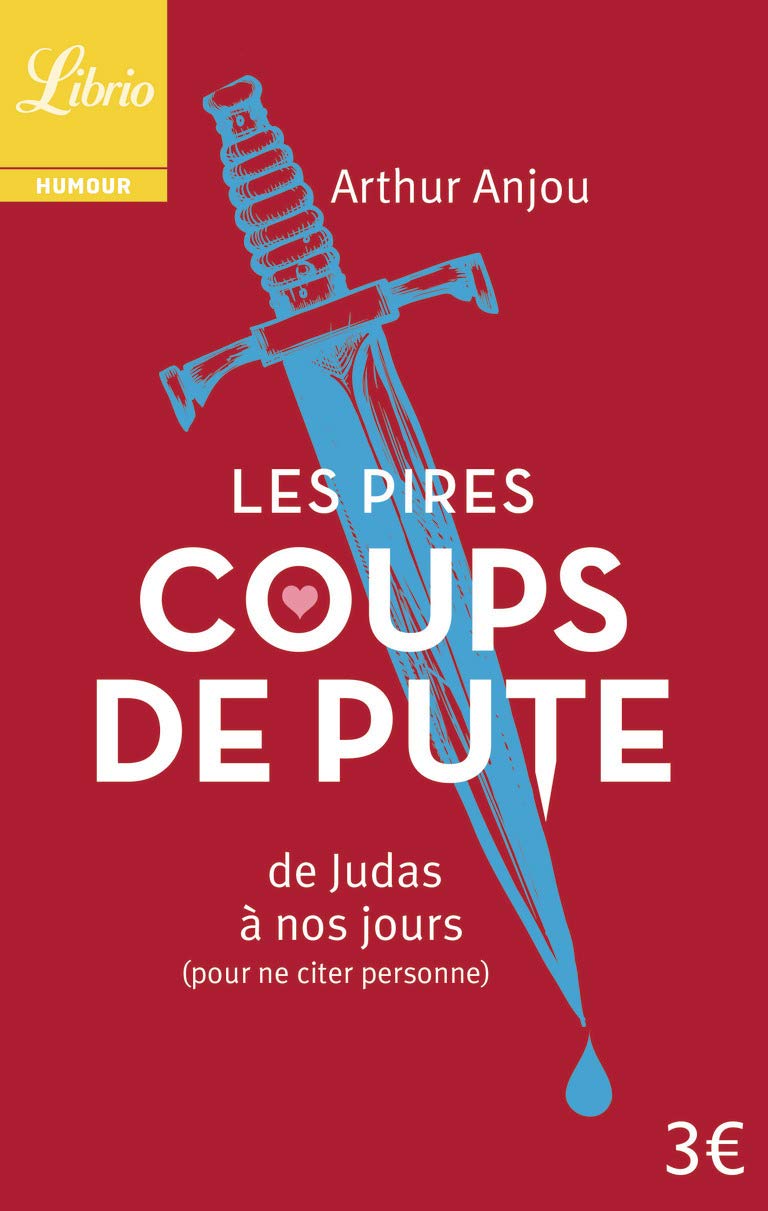 Les Pires Coups de pute: de Judas à nos jours (pour ne citer personne)