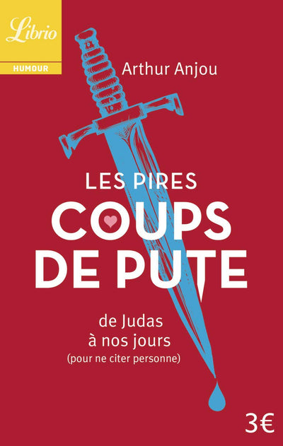 Les Pires Coups de pute: de Judas à nos jours (pour ne citer personne)