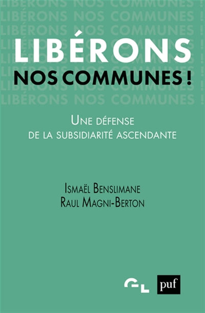 Libérons nos communes !: Une défense de la subsidiarité ascendante