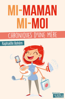 Mi-maman, mi-moi - Chroniques d'une mère