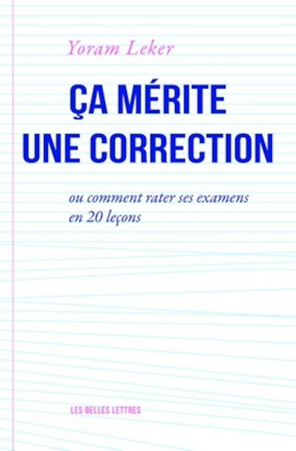 Ça mérite une correction: ou comment rater ses examens en 20 leçons