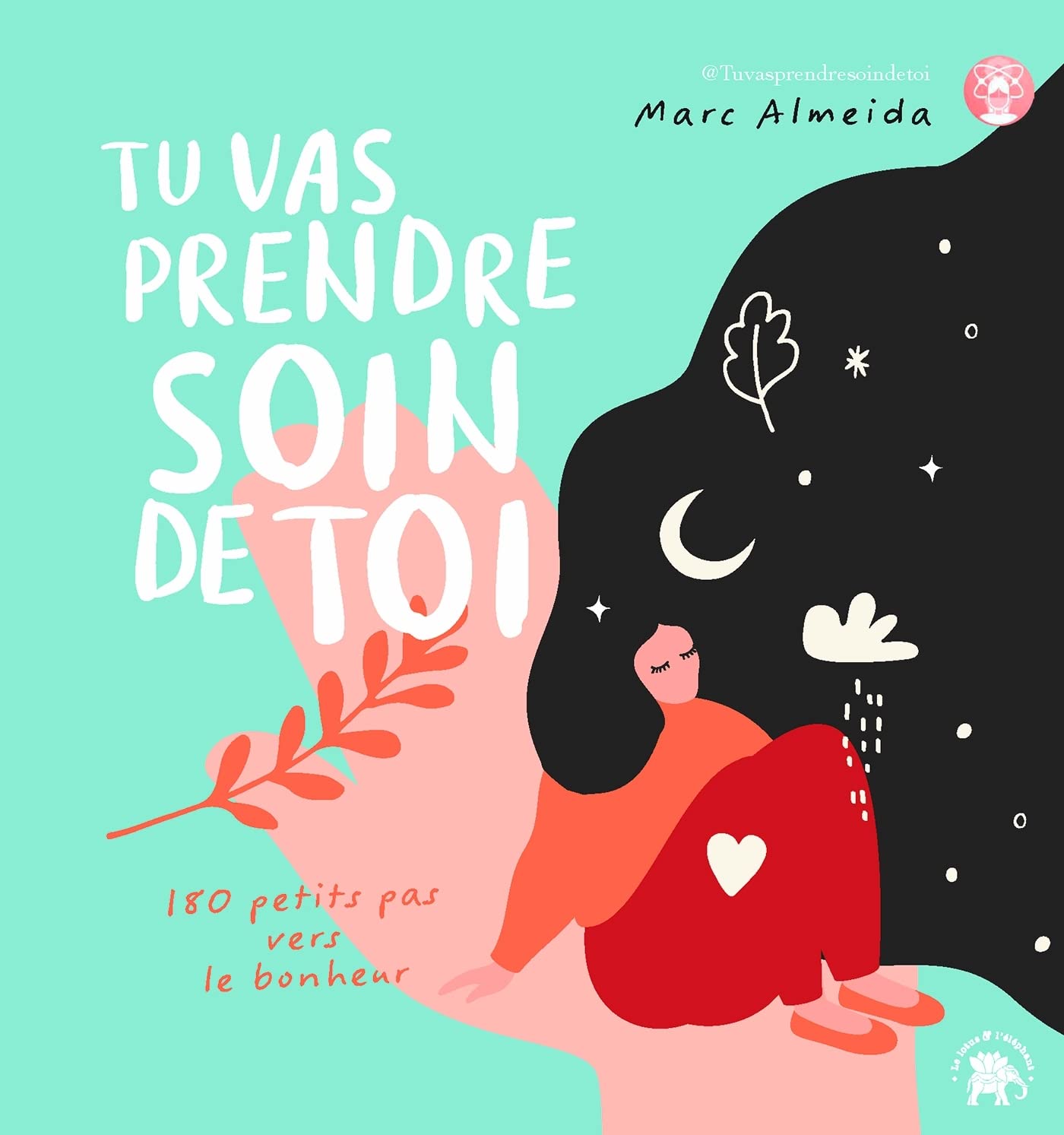 Tu vas prendre soin de toi: 180 petits pas vers le bonheur