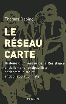 Le réseau Carte: Histoire d'un réseau de la Résistance antiallemand, antigaulliste, anticommuniste et anticollaborationniste.