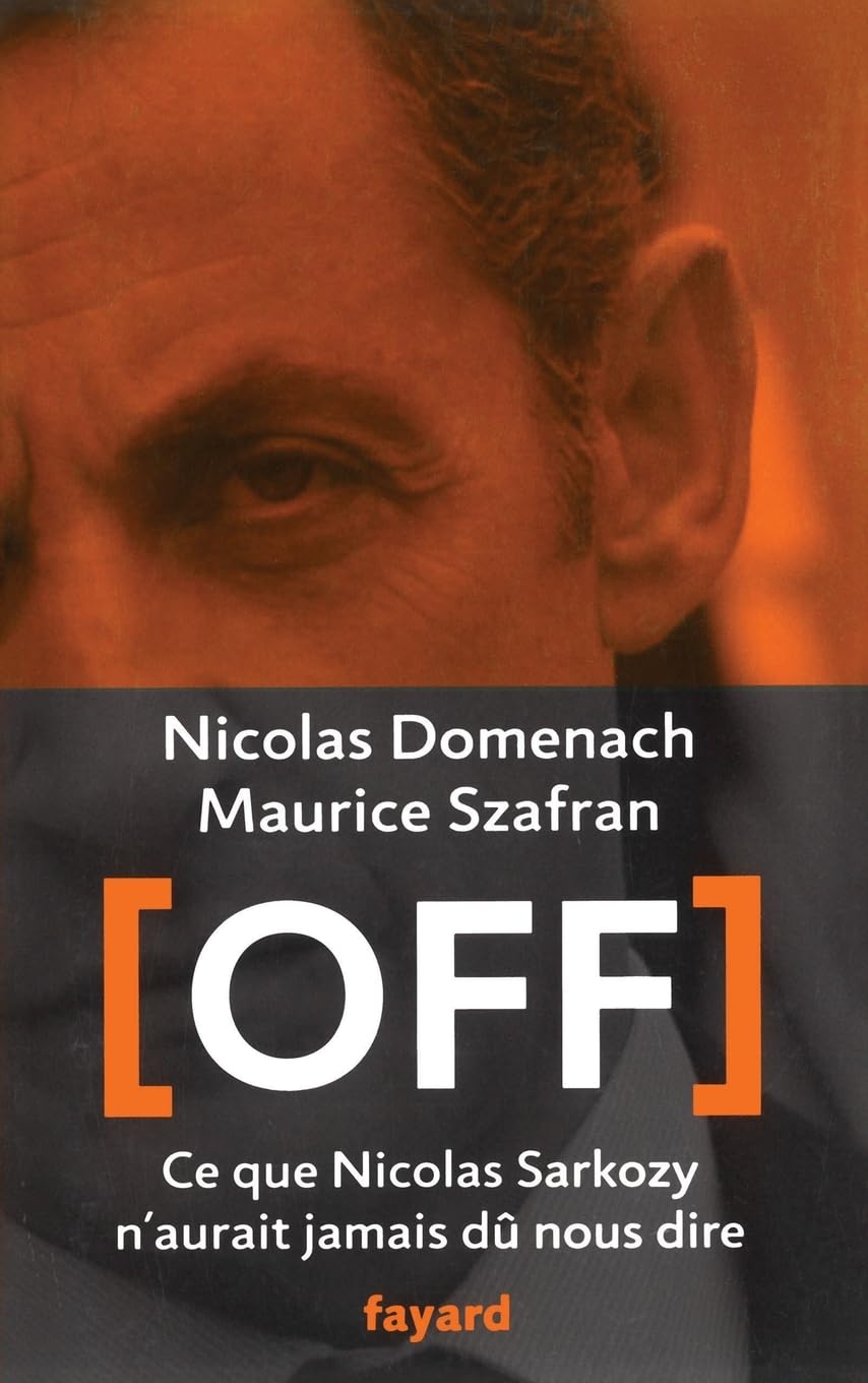 Off: Ce que Nicolas Sarkozy n'aurait jamais dû nous dire