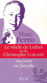 Le siècle de Luther et de Christophe Colomb raconté en famille (3)