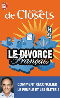 Le divorce français: Comment réconcilier le peuple et les élites ?