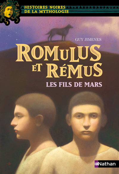 Romulus et Rémus, les fils de mars - Histoires noires de la Mythologie - Dès 12 ans