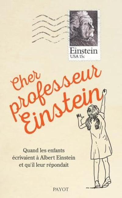 Cher professeur Einstein: Quand les enfants écrivaient à Albert Einstein et qu'il leur répondait