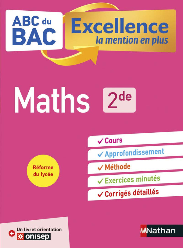 Maths 2de - ABC du BAC Excellence - Programme de seconde 2022-2023 - Cours, Méthode, Exercices + Livret d'orientation Onisep
