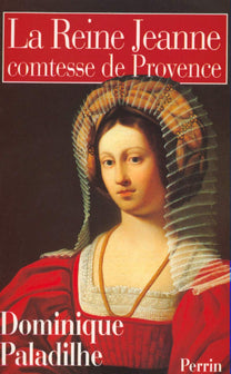 La reine Jeanne: comtesse de Provence