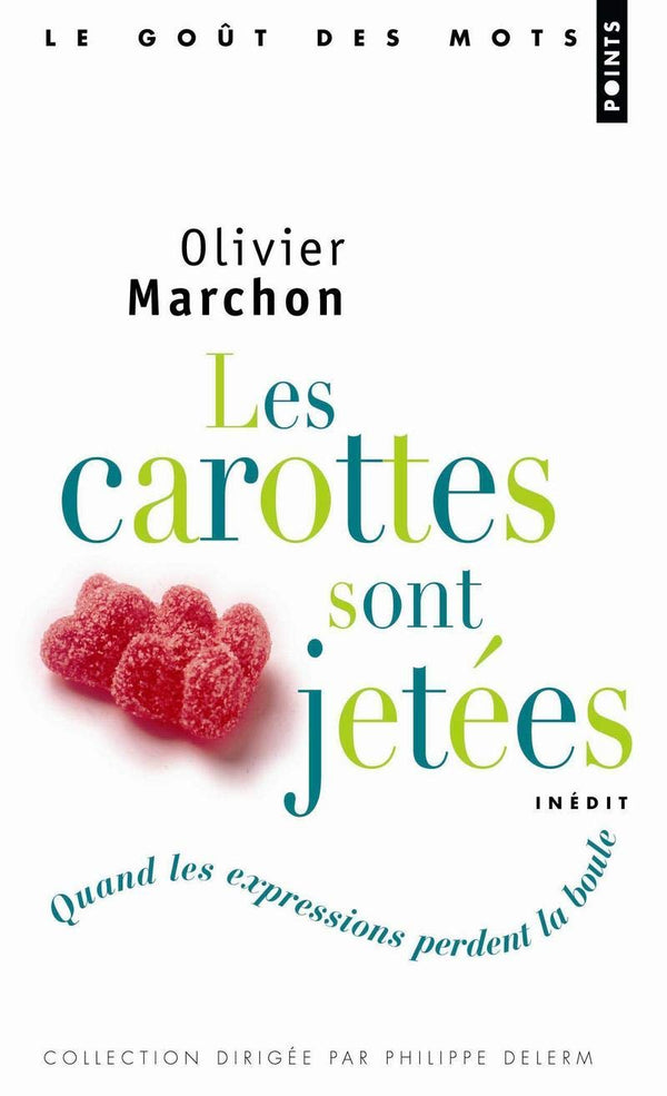 Les carottes sont jetées: Quand les expressions perdent la boule