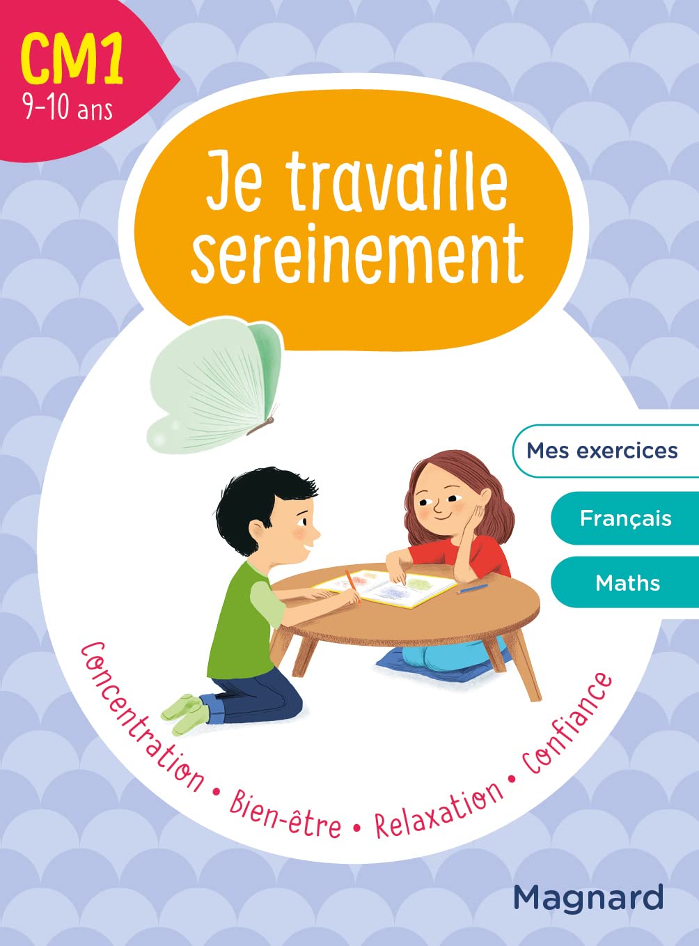 Je travaille sereinement CM1 9-10 ans: Un temps pour bien se concentrer et des exercices pour s’entraîner