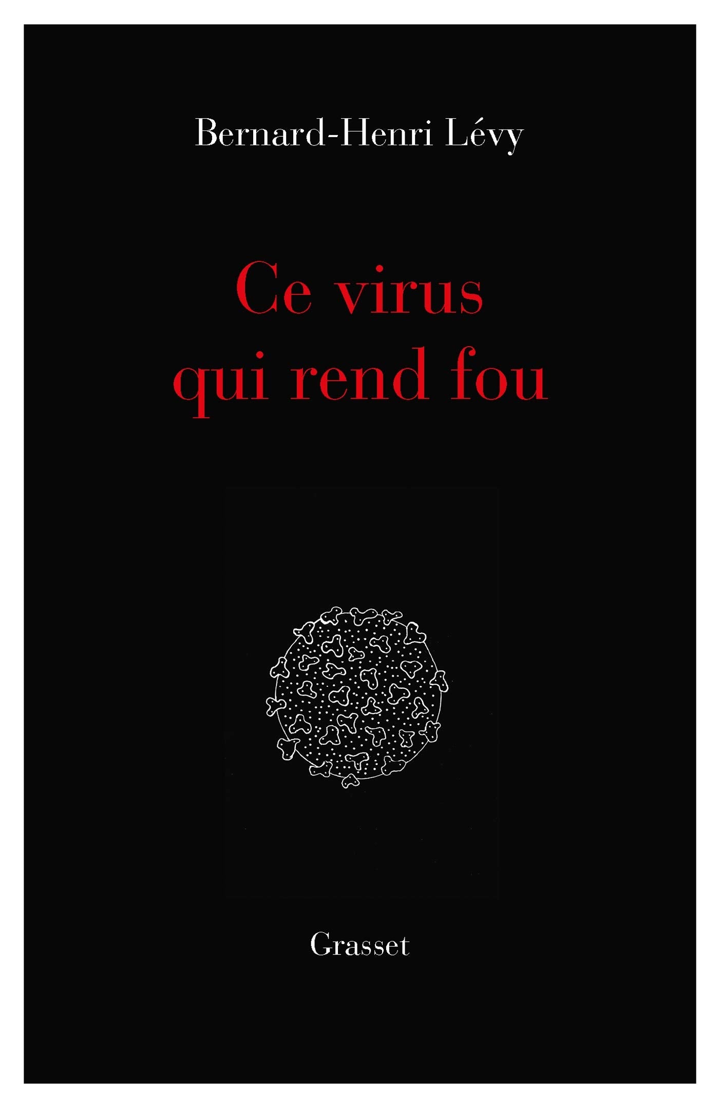 Ce virus qui rend fou: essai