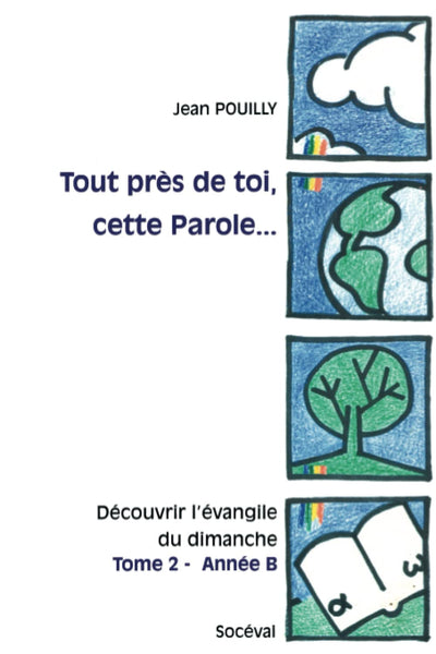 Tout près de toi, cette Parole... Tome 2 - Année B