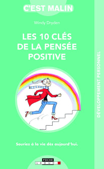 Les 10 clés de la pensée positive: Souriez à la vie dès aujourd'hui