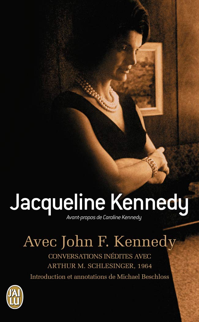 Avec John F. Kennedy: aut>Schlesinger, 1964 Conversations inédites avec Arthur M.