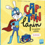 Cap'tain lapin Le goûter oublié: UN LAPIN. UN SLIP. UN SUPER-HÉROS.
