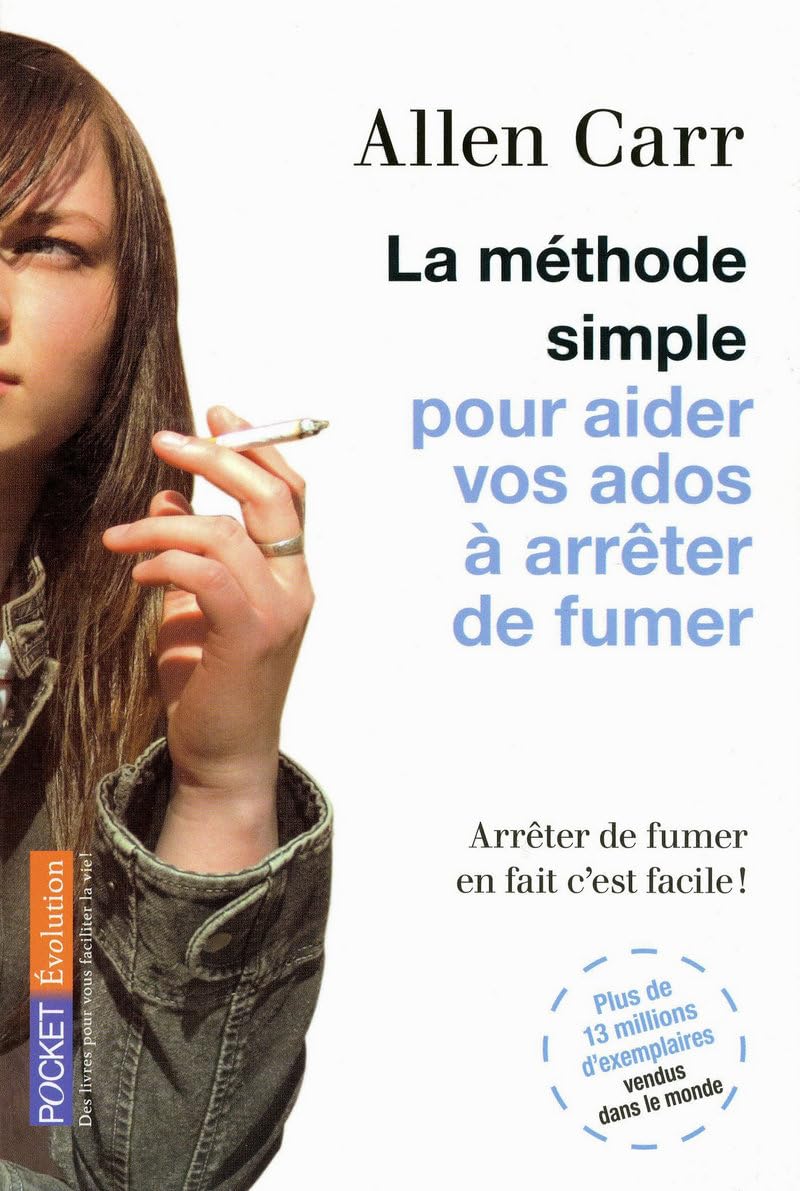 La méthode simple pour aider vos ados à arrêter de fumer: Arrêter de fumer en fait c'est facile !
